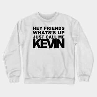 Hey Call Me Kevin (Black) Crewneck Sweatshirt